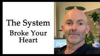 How The System Broke Your Heart (2020)