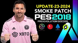 PES 2018 | SMOKE PATCH V18.4 UPDATE 23-2024  |10/15/23 | PC