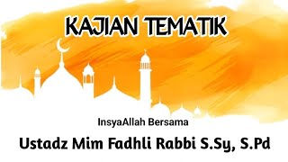 Kajian pekanan Senin malam Selasa Ust Mim Fadli Rabbi