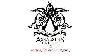 ASSASSIN'S CREED II PL #2 (odc.2) | Zdrada, Śmierć i Kurtyzany | Gameplay bez komentarza