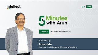 Five Minutes with Arun - Episode 5 : Dialogue vs Discussion