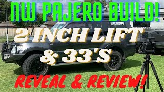 NW PAJERO 2” LIFT & 33”S REVEAL & REVIEW!