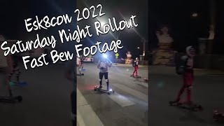 Esk8con - Saturday Night Rollout (Fast Ben Footage)