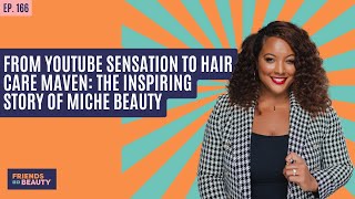 Ep. 166: From YouTube Sensation to Hair Care Maven: The Inspiring Story of Miche Beauty