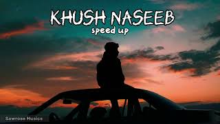 Khush Naseeb | Speed Up | Ft Vishesh Malik - Sawrose Edits