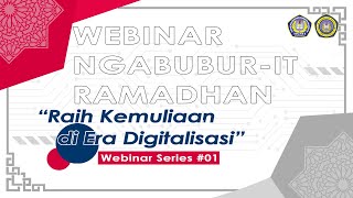 #01 WEBINAR NGABUBUR-IT RAMADHAN "Raih Kemuliaan di Era Digitalisasi"