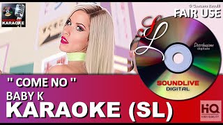 Baby K - Come no - karaoke (SL) (HQ) Fair Use