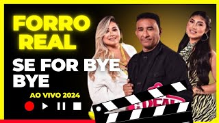 Forro Real - Se for bye bye