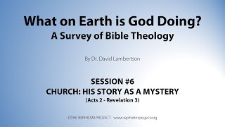 What on Earth is God Doing? - Session 6: Church: His Story as a Mystery