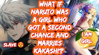 What If Naruto Was A Girl Who Got A Second Chance And Marries Kakashi? FULL SERIES