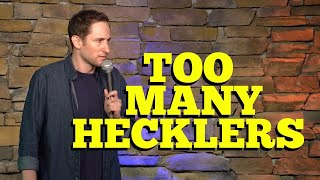 Too Many Hecklers