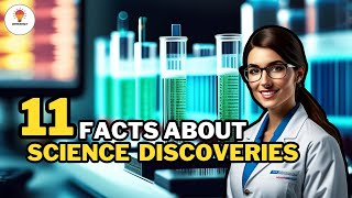 11 Facts About Science Discoveries | Mythos Fact