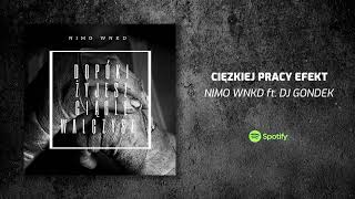 NIMO WNKD ft. DJ GONDEK - CIĘŻKIEJ PRACY EFEKT prod. PREMIER ARENA