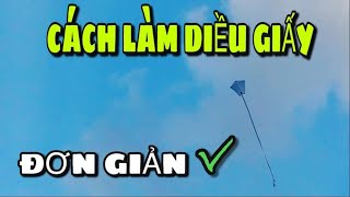 Hướng Dẫn Cách Làm Diều Giấy Cực Kì Đơn Giản | How To Make A Paper Kite Plane