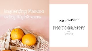 Importing photos into Lightroom | Introduction to Digital Photography