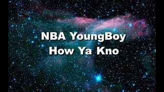 NBA YoungBoy  - How Ya Kno (Official Lyrics)