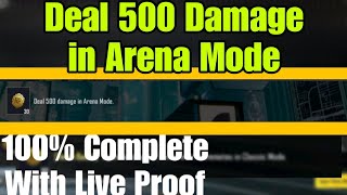 Deal 500 Damage in Arena Mode | 100% Complete with live proof | Problem Solved 100%