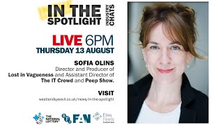 In The Spotlight - Interview with Sofia Olins: Filmmaker & Director - LIVE