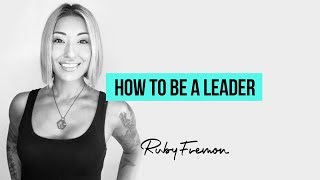 How to Be a Leader