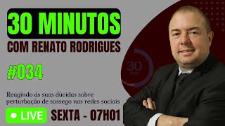 30 MINUTOS COM RENATO RODRIGUES - #034