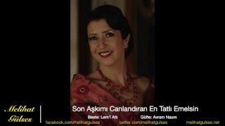 Melihat Gülses - Son Aşkımı Canlandıran En Tatlı Emelsin