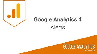 Google Analytics 4 Alerts (Benachrichtigungen) per E-Mail einstellen