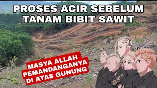 PEROSES ACIR SEBELUM TANAM BIBIT SAWIT