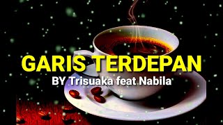 Lagu terbaru -GARIS TERDEPAN cover by trisuaka feat Nabila Maharani