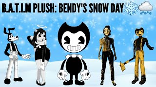 B.A.T.I.M PLUSH: BENDY'S SNOW DAY❄🌨