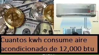 ¿Cuantos Kwh consume un aire acondicionado de 12000 BTU y cuanto es el consumo A/A  inverter?