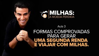 Aula 3: Formas comprovadas para gerar uma segunda renda e viajar com milhas.