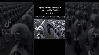 Tryn to find my Asian friend at his family reunion