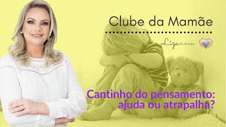 CANTINHO DO PENSAMENTO: AJUDA OU ATRAPALHA