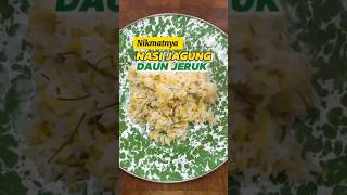 NIKMATNYA NASI JAGUNG DAUN JERUK