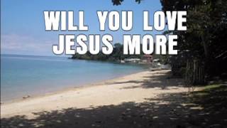 WILL YOU LOVE JESUS MORE - MINUS ONE | karaoke |