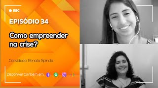 Ep. 34 - Como empreender na crise?