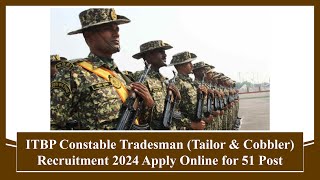 ITBP Constable Tradesman (Tailor & Cobbler) Recruitment 2024 Apply Online for 51 Post #jobs