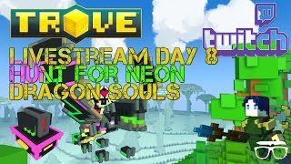 Twitch Livestream| Neon Dragon Souls Hunt + Chilling (Trove)