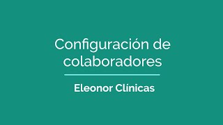 Eleonor Clínicas  - Configuración de Colaboradores