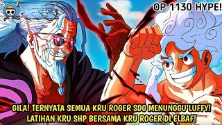 AKHIRNYA OP 1130 - GILA! TERNYATA SEMUA KRU ROGER SDNG MENUNGGU LUFFY! LATIHAN KRU SHP DI ELBAF!