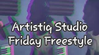 Artistiq studio Friday freestyle week 1 ft Signature01