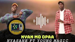 Nyasane Ft. Young Magic  - Nyan MO Opaa