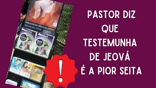 Pastor fala sobre as Testemunhas de Jeová