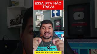 IPTV QUE NÃO TRAVA - MELHOR IPTV DO MERCADO! IPTV COMPLETA! #iptv #melhoriptv #melhoriptvdomercado