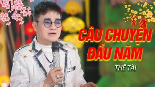 Câu Chuyện Đầu Năm - Thế Tài | Nhạc Xuân Giáp Thìn 2024 Hay Nhất