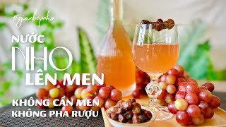 Nước nho lên men | Làm nước nho lên men tự nhiên | Không cần rượu và men | Thức uống | Gian bếp nhỏ