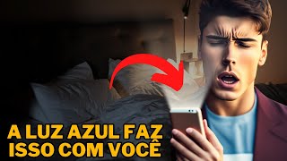 Descubra o que a LUZ AZUL faz com seu SONO