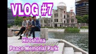 VLOG #7 Hiroshima Peace Memorial Park