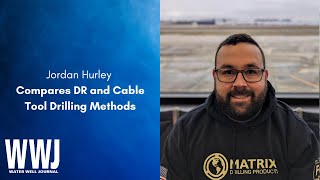 Jordan Hurley Compares DR and Cable Tool Drilling Methods