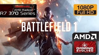 R7 370 - Battlefield 1 (BETA) - 720p - 900p - 1080p/Medium/High/Ultra